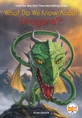 Cover: What Do We Know About Dragons? - Penguin Workshop