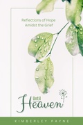 Cover: Until Heaven: Reflections of Hope Amidst the Grief (True Story Compilations) - Kimberley Payne