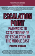 Cover: Escalation Point: Pathways To Catastrophe Or De-escalation In The Middle East (The Mediterranean Notebooks) - Global East-West Ltd