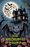 Cover: The Bat Who Couldn't Fly on Halloween - Bright Minds Books