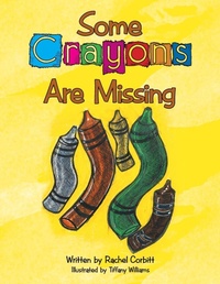 Enlarge image Cover: Some Crayons Are Missing - AuthorHouse