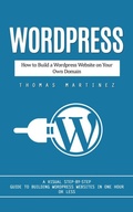Cover: Wordpress: How to Build a Wordpress Website on Your Own Domain (A Visual Step-by-step Guide to Building Wordpress Websites in One Hour or Less) - Agarwal Riddhi