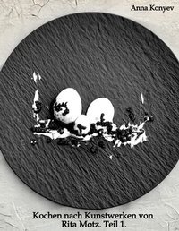 Abbildung von: Kochen nach Kunstwerken von Rita Motz. Teil 1. - tredition