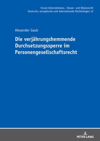 Abbildung von: Die verjährungshemmende Durchsetzungssperre im Personengesellschaftsrecht - Peter Lang Verlag