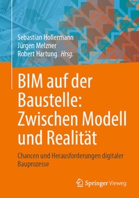 Bild vergrößern Bild: BIM auf der Baustelle: Zwischen Modell und Realität - Springer Vieweg