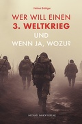 Abbildung von: Wer will einen 3. Weltkrieg und wenn ja, wozu? - Michael Imhof Verlag