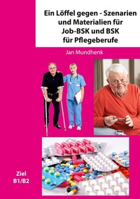 Abbildung von: Ein Löffel gegen - Szenarien und Materialien für Job-BSK und BSK für Pflegeberufe - BoD - Books on Demand
