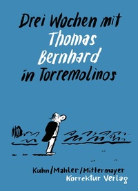 Abbildung von: Drei Wochen mit Thomas Bernhard in Torremolinos - Korrektur Verlag