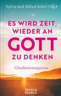 Cover: Es wird Zeit, wieder an Gott zu denken - Media Maria