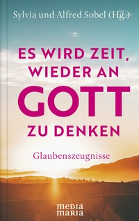 Abbildung von: Es wird Zeit, wieder an Gott zu denken - Media Maria