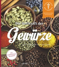 Abbildung von: Die Heilkraft der Gewürze - NATUR UND MEDIZIN  KVC Verlag