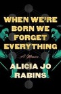 Cover: When We're Born We Forget Everything - Penguin Young Readers