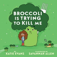 Enlarge image Cover: Broccoli Is Trying to Kill Me - Holiday House Inc