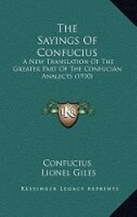 Abbildung von: The Sayings Of Confucius - Kessinger Publishing