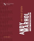 Cover: A Andy Warhol: My True Story - Newlands House Gallery