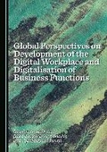 Cover: Global Perspectives on Development of the Digital Workplace and Digitalisation of Business Functions - Cambridge Scholars Publishing