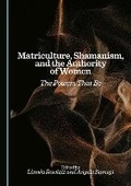 Cover: Matriculture, Shamanism, and the Authority of Women - Cambridge Scholars Publishing