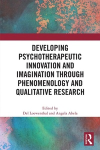 Abbildung von: Developing Psychotherapeutic Innovation and Imagination through Phenomenology and Qualitative Research - Routledge