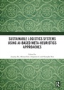 Cover: Sustainable Logistics Systems Using AI-based Meta-Heuristics Approaches - Routledge