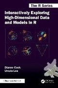 Cover: Interactively Exploring High-Dimensional Data and Models in R - Chapman & Hall/CRC