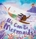 Cover: We Can Be Mermaids - Hodder Children's Books