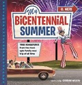 Cover: My Bicentennial Summer: True Adventures from the Most Epic Family Road Trip of All Time - Candlewick Press,U.S.