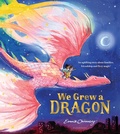 Cover: We Grew a Dragon - Bloomsbury Childrens Books