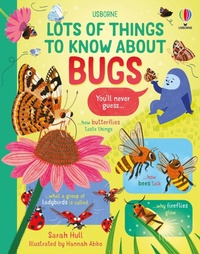 Enlarge image Cover: Lots of Things to Know About Bugs - Usborne Publishing Ltd