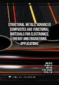 Cover: Structural Metals, Advanced Composites and Functional Materials for Electronics, Energy and Engineering Applications - Trans Tech Publications Ltd