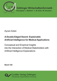 Enlarge image Cover: A Double-Edged Sword: Explainable Artificial Intelligence for Medical Applications - Cuvillier Verlag