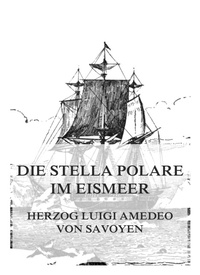 Abbildung von: Die Stella Polare im Eismeer - Jazzybee Verlag