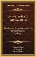 Cover: Lettere Inedite Di Vittorio Alfieri - Kessinger Publishing