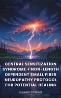 Abbildung von: Central Sensitization Syndrome + Non-Length Dependent Small Fiber Neuropathy Protocol for Potential Healing - Small Press Publishing Collective