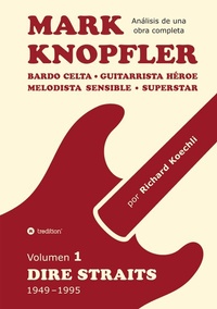 Abbildung von: Mark Knopfler (Volumen 1, Dire Straits) - el apasionante libro de 530 páginas, edición especial en español - tredition