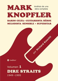 Abbildung von: Mark Knopfler (Volumen 1, Dire Straits) - el apasionante libro de 530 páginas, edición especial en español - tredition