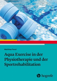 Abbildung von: Aqua Exercise in der Physiotherapie und der Sportrehabilitation - Hogrefe