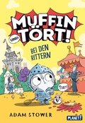 Cover: Muffin und T&ouml;rt! 2: Bei den Rittern - Planet!