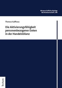 Abbildung von: Die Aktivierungsfähigkeit personenbezogener Daten in der Handelsbilanz - Tectum Wissenschaftsverlag