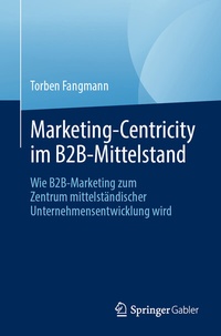 Abbildung von: Marketing-Centricity im B2B-Mittelstand - Springer Gabler