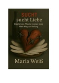 Cover: Sucht sucht Liebe - Alkohol, das Pflaster meiner Seele - BoD - Books on Demand