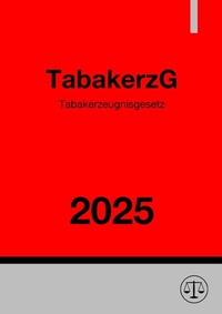 Abbildung von: Tabakerzeugnisgesetz - TabakerzG 2025 - epubli