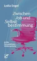 Bild: Zwischen Job und Selbstbestimmung - Unrast Verlag