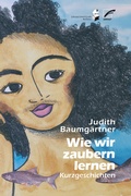 Cover: Wie wir zaubern lernen - Unrast Verlag