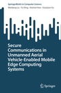 Cover: Secure Communications in Unmanned Aerial Vehicle-Enabled Mobile Edge Computing Systems - Springer