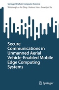 Cover: Secure Communications in Unmanned Aerial Vehicle-Enabled Mobile Edge Computing Systems - Springer