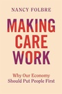 Cover: Making Care Work - University of California Press