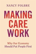 Cover: Making Care Work - University of California Press