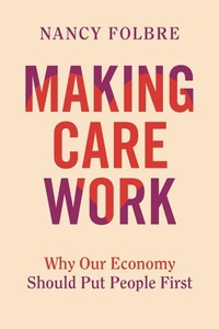 Enlarge image Cover: Making Care Work - University of California Press