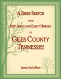 Cover: A Brief Sketch of the Settlement and Early History of Giles County, Tennessee - Heritage Books