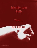 Cover: Identify Your Bully then, Get Rid of It - Debra Moore